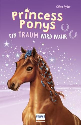 Princess Ponys - Ein Traum wird wahr Bd. 2: Ein Traum wird wahr, (Kinderbuch ab 7 Jahren, Pferdegeschichten)